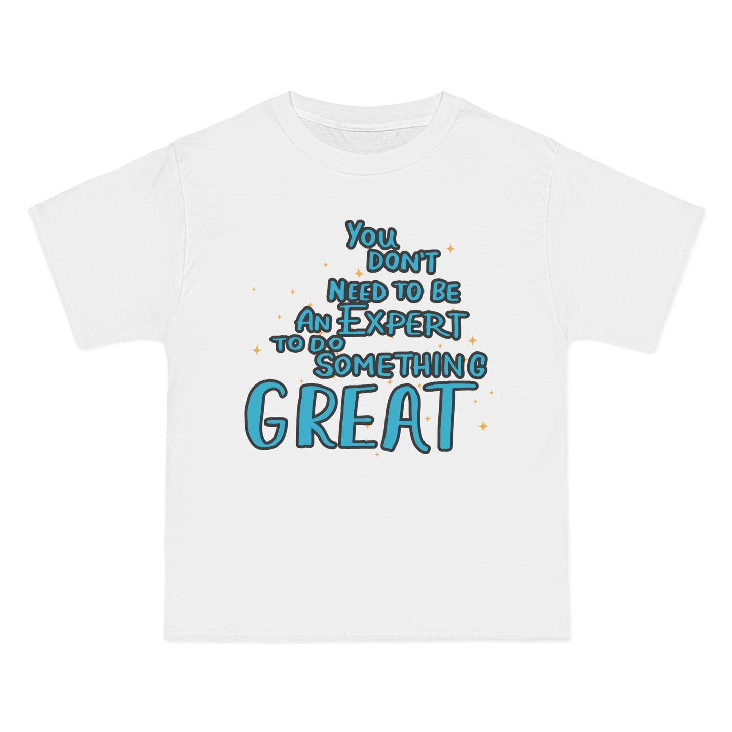 Inspiring Quote T-Shirt - "You Don't Need to Be an Expert to Do Something Great"