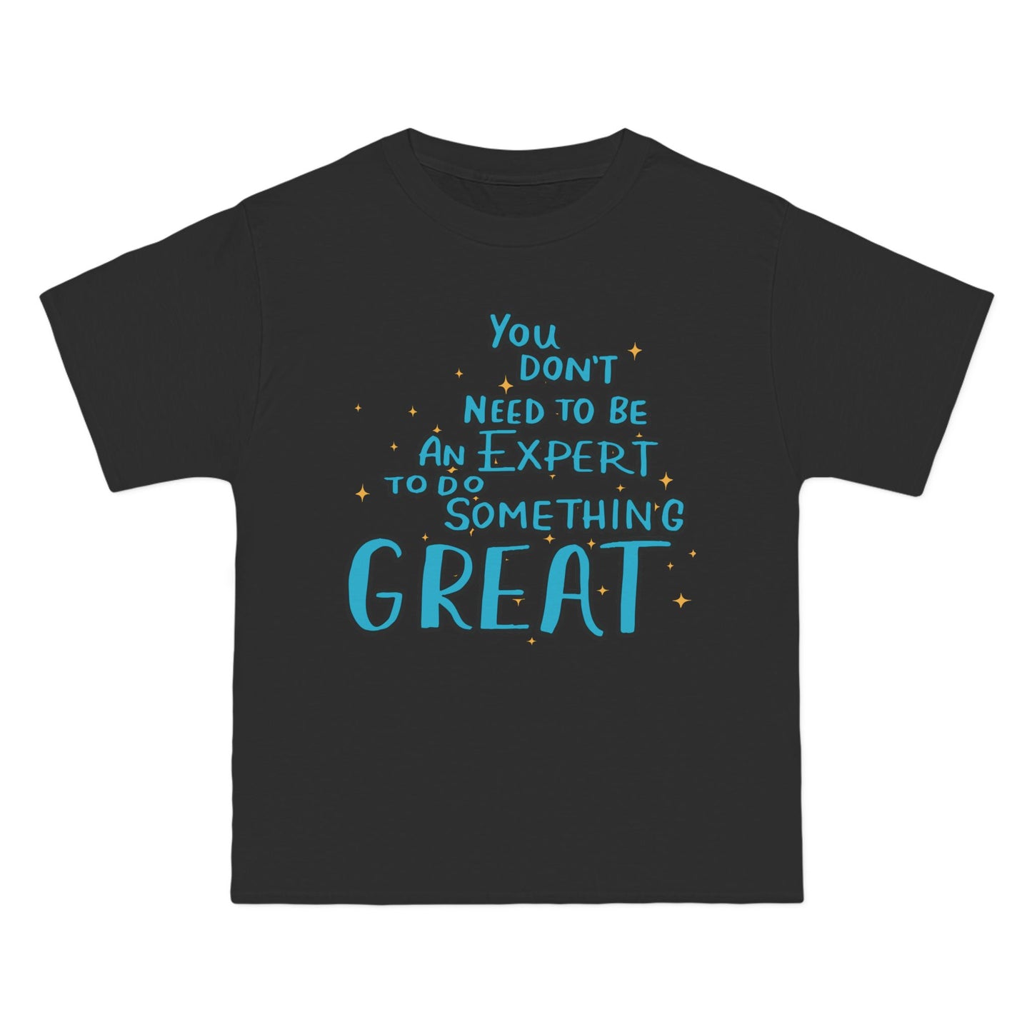 Inspiring Quote T-Shirt - "You Don't Need to Be an Expert to Do Something Great"